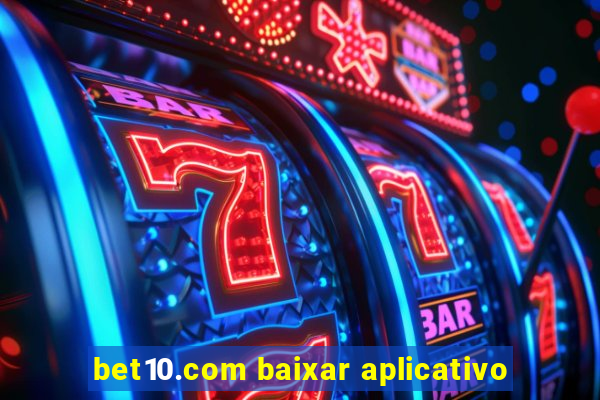 bet10.com baixar aplicativo